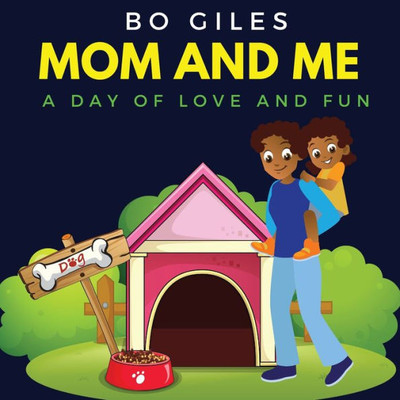 Mom And Me: A Day Of Love And Fun