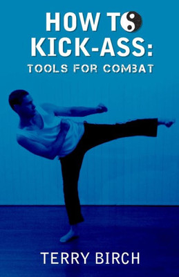 How To Kick-Ass: Tools For Combat