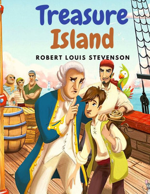 Treasure Island: The Novel That Have Fired The Imaginations Of Generations Of Readers