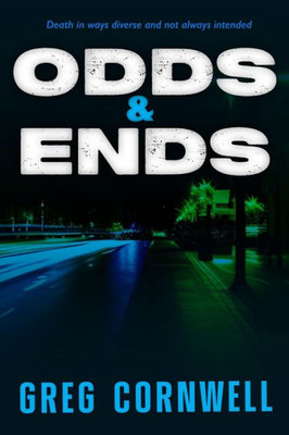 Odds & Ends: Death In Ways Diverse And Not Always Intended