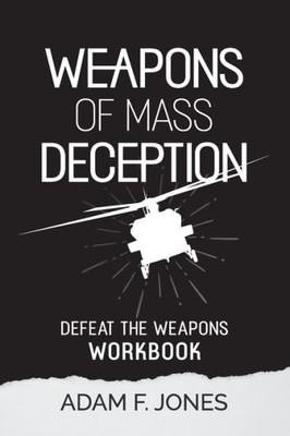 Weapons Of Mass Deception Workbook: Defeat The Weapons
