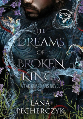 The Dreams Of Broken Kings: The Season Of The Wolf (Fae Guardians)