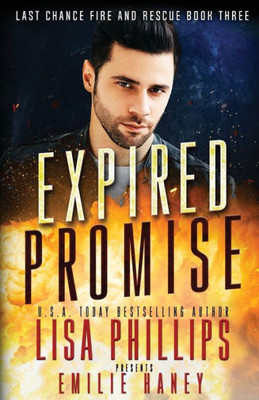 Expired Promise: A Breathtaking Fire & Rescue Romantic Suspense (Last Chance Fire And Rescue)