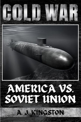 Cold War: America Vs. Soviet Union