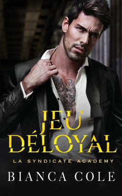 Jeu Déloyal: Romance D'Ennemis À Amants Au Coeur De LAcadémie De La Mafia (French Edition)