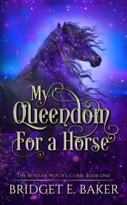 My Queendom For A Horse (The Russian Witch's Curse)