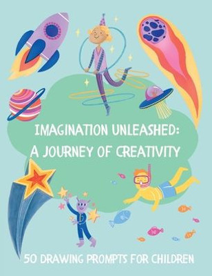 Imagination Unleashed: A Journey Of Creativity