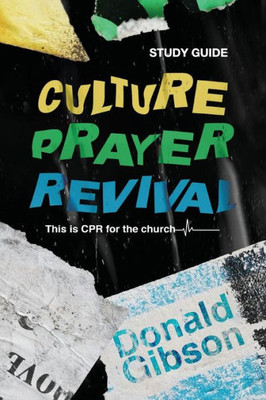Culture, Prayer, Revival - Study Guide: This Is Cpr For The Church