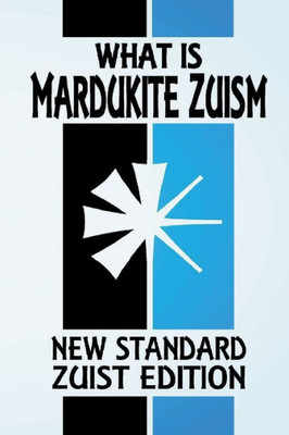 What Is Mardukite Zuism?: The Power Of Zu (New Standard Zuist Edition - Pocket Version)