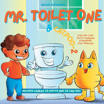 Mr. Toilet One And Catpoo-2: Muckey Learns To Potty Step-By-Step Potty Training Storybook For Toddlers