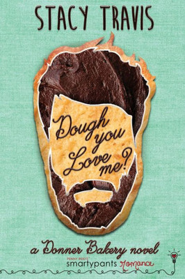 Dough You Love Me?: A Second Chance Small Town Romance (Donner Bakery)