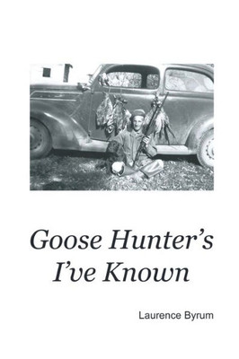 Goose Hunters I'Ve Known