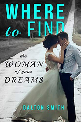 Where to find: The Woman of your Dreams (Relationship)