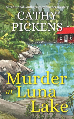 Murder At Luna Lake A Traditional Southern Cozy Murder Mystery (Blue Ridge Mountain Cozy Mysteries)