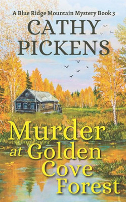 Murder At Golden Cove Forest A Blue Ridge Mountain Mystery Book 3 (Blue Ridge Mountain Cozy Mysteries)