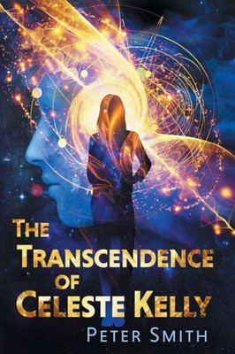 The Transcendence Of Celeste Kelly