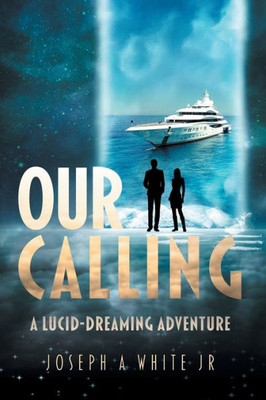 Our Calling: A Lucid-Dreaming Adventure (The Between State)