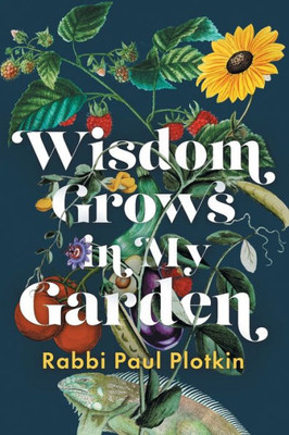Wisdom Grows In My Garden