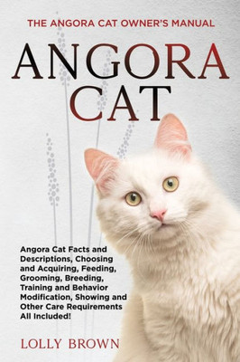 Angora Cat: The Angora Cat Owner's Manual