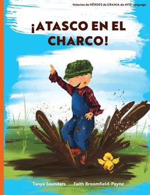 ¡Atasco En El Charco!: Ven A Divertirte Con Los Animales Mientras Practicas Sonidos Para "Aprender A Escuchar" (Héroes De Granja) (Spanish Edition)