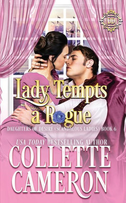 Lady Tempts A Rogue: A Sweet Historical Regency Romance (Daughters Of Desire (Scandalous Ladies))