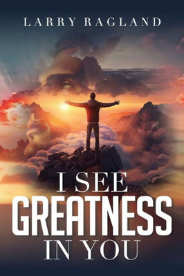 I See Greatness In You