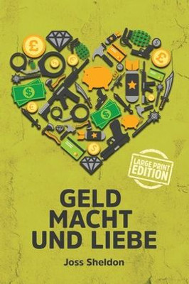 Geld Macht Und Liebe: Large Print Edition (German Edition)
