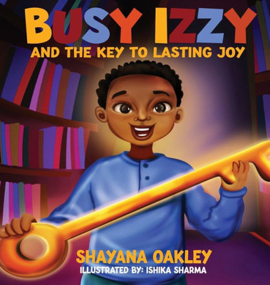 Busy Izzy And The Key To Lasting Joy