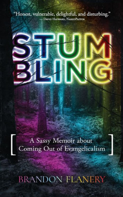 Stumbling: A Sassy Memoir About Coming Out Of Evangelicalism
