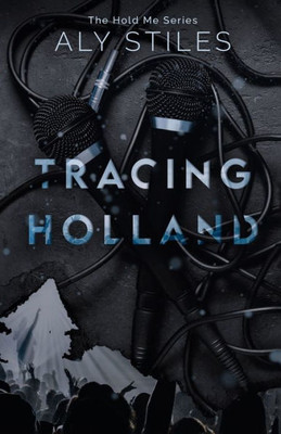 Tracing Holland (The Hold Me Series By Aly Stiles)