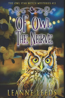 Of Owl The Nerve (The Owl Star Witch Mysteries)