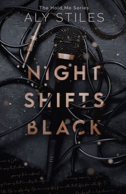 Night Shifts Black (The Hold Me Series By Aly Stiles)