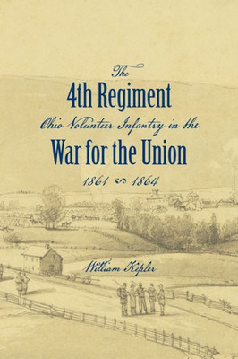 History Of The Three Months' And Three Years' Service From April 16Th, 1861, To June 22D, 1864, Of The Fourth Regiment Ohio Volunteer Infantry In The War For The Union