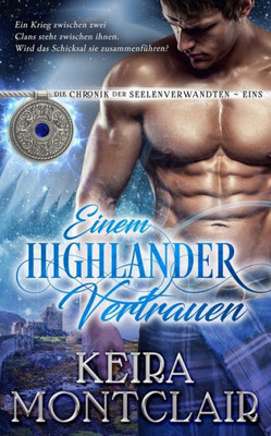 Einem Highlander Vertrauen (Die Chronik Der Seelenverwandten) (German Edition)