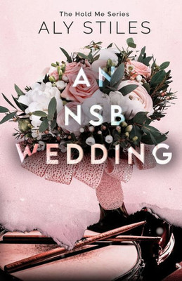 An Nsb Wedding (The Hold Me Series By Aly Stiles)