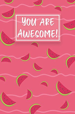 You Are Awesome!: Watermelon Cute gifts colored pattern
