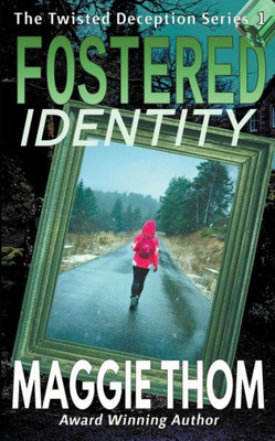 Fostered Identity: The Twisted Deception Suspense Thriller Mystery Series