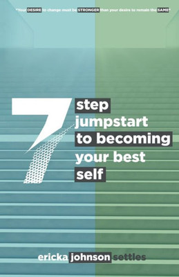 7 Step Jumpstart To Becoming Your Best Self