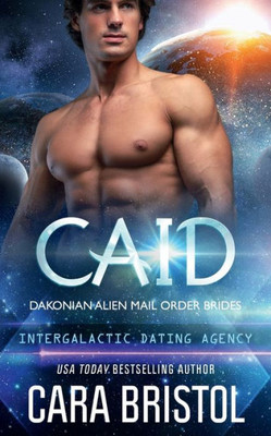 Caid: Dakonian Alien Mail Order Brides #3 (Intergalactic Dating Agency)