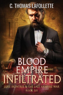 Blood Empire Infiltrated (Luke Irontree & The Last Vampire War)