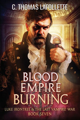 Blood Empire Burning (Luke Irontree & The Last Vampire War)