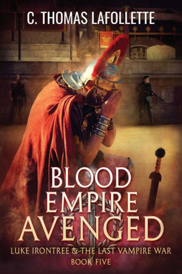 Blood Empire Avenged (Luke Irontree & The Last Vampire War)