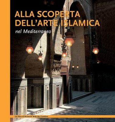 Alla Scoperta Dell'Arte Islamica Nel Mediterraneo (Italian Edition)