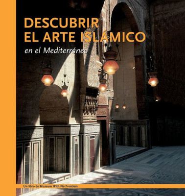 Descubrir El Arte Islámico En El Mediterráneo (Spanish Edition)