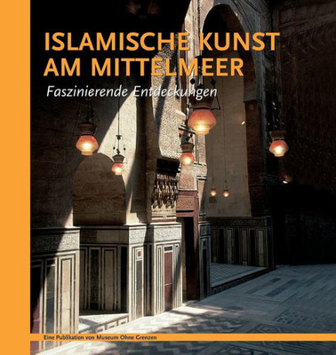 Islamische Kunst Am Mittelmeer. Faszinierende Endeckungen (German Edition)