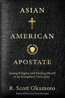 Asian American Apostate: Losing Religion And Finding Myself At An Evangelical University