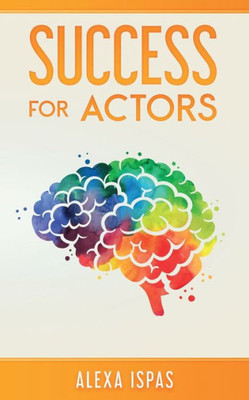 Success For Actors (Psychology For Actors)