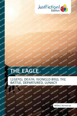 The Eagle: Legend, Death, Wonged Bird, The Battle, Departured, Lunacy