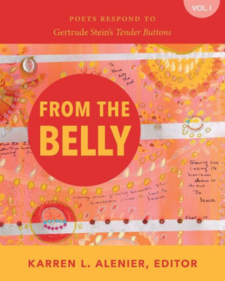 From The Belly: Poets Respond To Gertrude Stein's Tender Buttons (1)