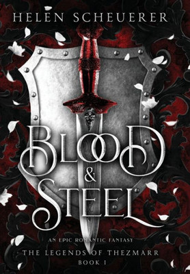 Blood & Steel: An Epic Romantic Fantasy (The Legends Of Thezmarr)